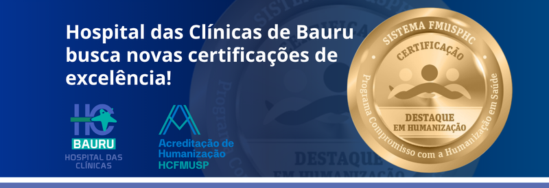 Selo de Humanização: HC Bauru busca certificação de excelência